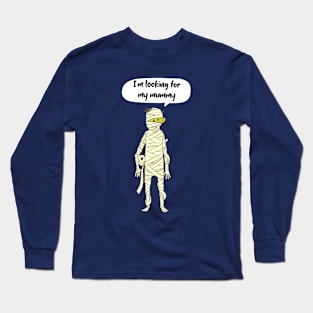 I'm Looking For My Mummy Long Sleeve T-Shirt